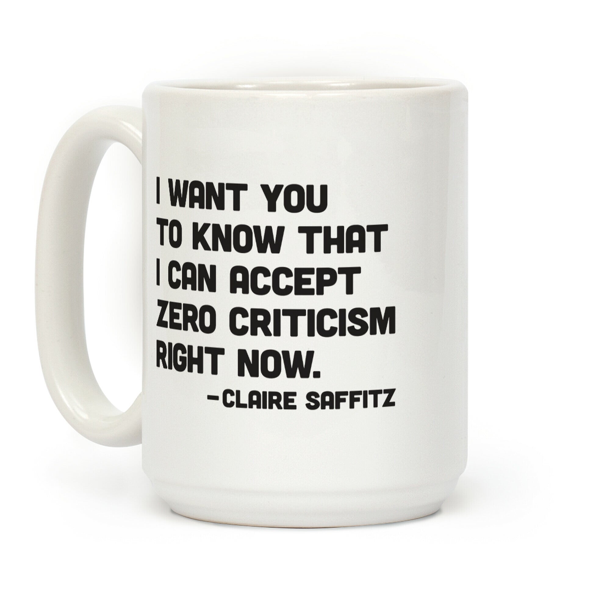I Want You To Know I Can Accept Zero Criticism Right Now (Claire Saffitz) Coffee Mug